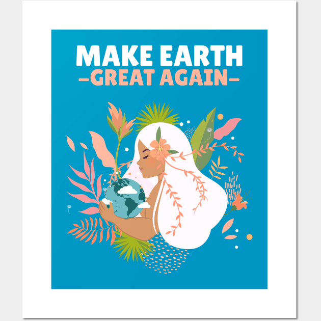 Make Earth Great Again - Earth Day Wall Art by mcfreedomprints